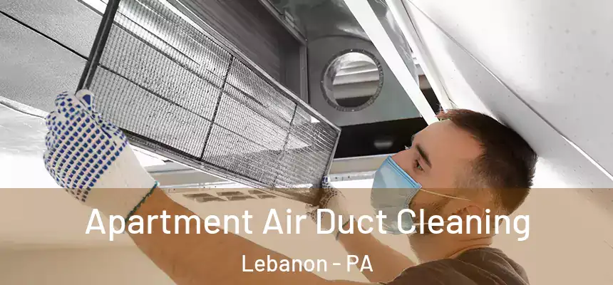 Apartment Air Duct Cleaning Lebanon - PA
