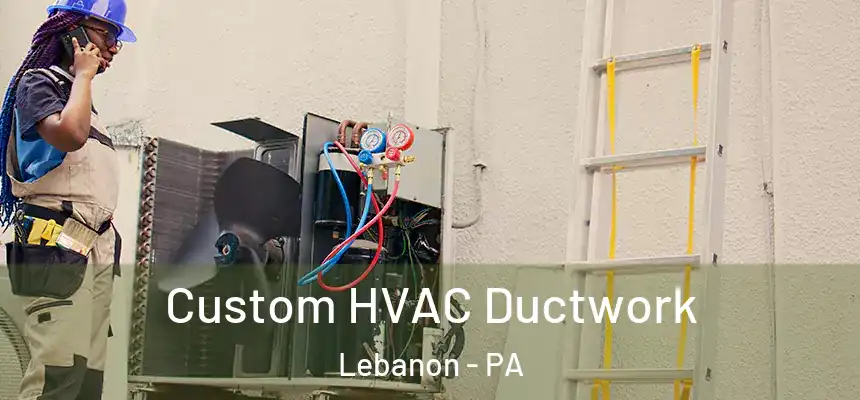  Custom HVAC Ductwork Lebanon - PA