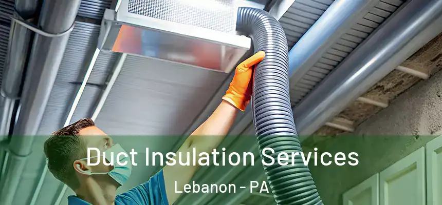 Duct Insulation Services Lebanon - PA
