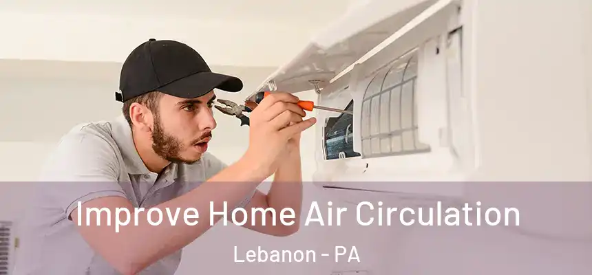  Improve Home Air Circulation Lebanon - PA