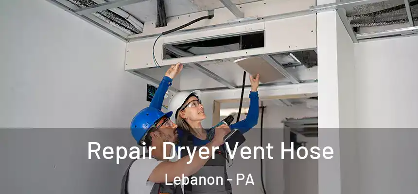  Repair Dryer Vent Hose Lebanon - PA
